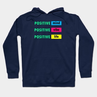 Positive Mind, Vibe, Life. Hoodie